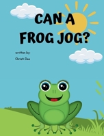 Can A Frog Jog? B0DNNWPFVC Book Cover