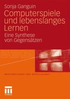 Computerspiele Und Lebenslanges Lernen: Eine Synthese Von Gegensatzen 3531174878 Book Cover