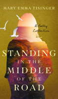 Standing in the Middle of the Road: A Poetry Collection 1956370781 Book Cover
