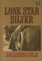Lone Star Silver 1602850941 Book Cover