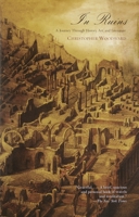 In Ruins: A Journey Through History, Art, and Literature 0375421998 Book Cover