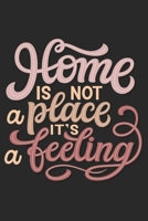 Home is not a place it's a feeling - Notebook: Best motivational memos 1654582891 Book Cover