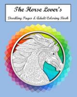 The Horse Lovers Doodling Pages & Adult Coloring Book 1541157710 Book Cover