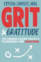Grit & Gratitude: The Foster Youth's Playbook for Adulting 0578231964 Book Cover
