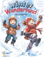 Winter Wonderland: Frosty Adventures for Kids: – Magic Coloring Book: 50 WONDERFUL Unique Scenes of Winter Joy B0CP3H814R Book Cover