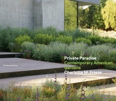 Private Paradise: Contemporary American Gardens 1580933238 Book Cover