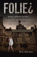 Folie�: noun, plural fo-lies [faw-lee] /fɔˈli/. French. madness; insanity. 1095198505 Book Cover