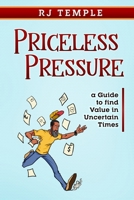 Priceless Pressure: A Guide to Find Value in Uncertain Times B0C9SDM5MB Book Cover