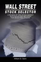 Wall Street Stock Selector: A Review of the Stock Market with Rules and Methods for Selecting Stocks 9650060049 Book Cover