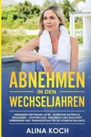 Abnehmen in den Wechseljahren: Hormone natürlich regulieren, Stoffwechsel ankurbeln und Bauchfett verbrennen. Abnehmen für Frauen ab 40 inkl ... (Abnehmen ab 40) 1717907946 Book Cover