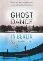 Ghost Dance in Berlin: A Rhapsody in Gray 1609520785 Book Cover