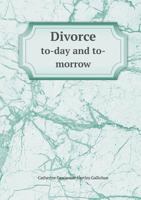 Divorce (To-Day and To-Morrow) 1355907780 Book Cover