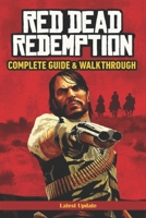 Red Dead Redemption Complete Guide & Walkthrough (Latest Updated) :Story Missions, Side Quests, Challenges, Collectibles, Undead Nightmare & 100% Completion B0FPR1TZP3 Book Cover
