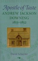 Apostle of Taste: Andrew Jackson Downing, 1815-1852 (Creating the North American Landscape) 0801852293 Book Cover