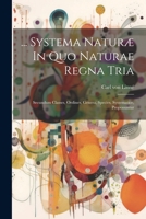 ... Systema Naturæ In Quo Naturae Regna Tria: Secundum Classes, Ordines, Genera, Species, Systematice, Proponuntur 1021541443 Book Cover