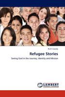 Refugee Stories: Seeing God in the Journey, Identity and Mission 384844111X Book Cover