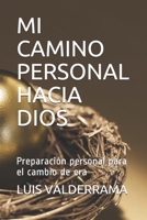 Mi Camino Personal Hacia Dios: Preparación personal para el cambio de era B08HGZK4DF Book Cover