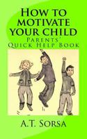 How to motivate your child: Parents' quick help book 1461109205 Book Cover