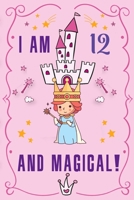 I am 12 and Magical: Cute Fairy Journal Happy Birthday Gift And Sketchbook For 12 Year Old Girls, space for writing and drawing, positive sayings! ... cute rainbow castle cloud star 1676309667 Book Cover