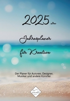 2025xtra Jahresplaner für Kreative: Der Planer für Autoren, Designer, Musiker und Künstler (German Edition) 3384051580 Book Cover