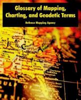 Glossary of Mapping, Charting, and Geodetic Terms 1410222160 Book Cover