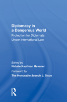 Diplomacy in a Dangerous World: Protection for Diplomats Under International Law 0367155702 Book Cover