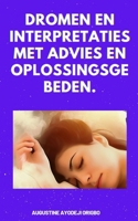 Dromen En Interpretaties Met Advies En Oplossingsgebeden. B0BYGY8LW6 Book Cover