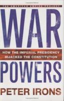 War Powers: How the Imperial Presidency Hijacked the Constitution 0805075933 Book Cover