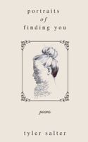 Portraits of Finding You: Poems 1950687058 Book Cover