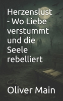 Herzenslust - Wo Liebe verstummt und die Seele rebelliert (German Edition) B0F9215PYD Book Cover