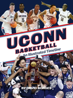 UConn Basketball : An Illustrated Timeline 1681066521 Book Cover
