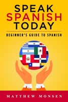 SPEAK SPANISH TODAY: Beginner’s Guide to Spanish B08YQCMFXH Book Cover