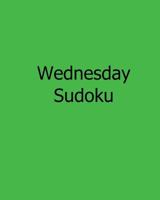Wednesday Sudoku: Fun, Large Print Sudoku Puzzles 1482501104 Book Cover