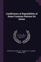 Coefficients of digestibility of some common rations for swine 1378892062 Book Cover