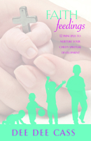 Faith Feedings: 12 Principles to Nurture Your Child's Spiritual Development 1940269520 Book Cover