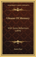 Gleams Of Memory: With Some Reflections 1164658034 Book Cover