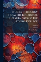 Studies in Biology From the Biological Laboratories of the Owens College; v.1, 1886 124883108X Book Cover