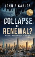Collapse or Renewal?: The Soul And The Human Horizon 1967386854 Book Cover