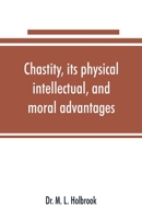 Chastity, its physical, intellectual, and moral advantages 9353891108 Book Cover