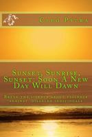 Sunset, Sunrise, Sunset, Soon A New Day Will Dawn 1518787207 Book Cover