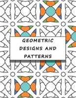 Geometric Designs and Patterns: Geometric Shapes and Patterns Coloring Book - Relaxation Coloring Books for Adult - 53 Designs blank back pages B08ZBJ4K15 Book Cover