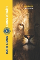 LIONS OF HAITI DISTRICT P: A New Haiti 2023-2024 B0C8RTG1D5 Book Cover