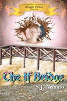 The If Bridge: The Legendary Adventures of Maggie Golden, Book One 1463671970 Book Cover