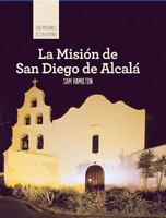 La Mision de San Diego de Alcala 1502611678 Book Cover