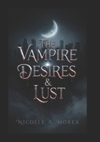The Vampire Desires and Lust B0GSBGVM6L Book Cover