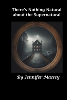 There's Nothing Natural About the Supernatural B0F2JJMV7C Book Cover