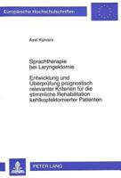 Sprachtherapie Bei Laryngektomie Entwicklung Und Uberprufung Prognostisch Relevanter Kriterien Fur die Stimmliche Rehabilitation Kehlkopfektomierter P ... Hochschulschriften. Reihe XI, Padagogik,) 3631311281 Book Cover