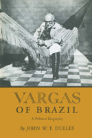 Vargas of Brazil: A Political Biography 0292740786 Book Cover