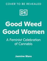 Buy Weed From Women: A Feminist Celebration of Cannabis 0593965167 Book Cover