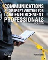 Communications and Report Writing for Law Enforcement Professionals 5th Edition 1772555495 Book Cover